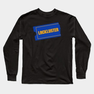 Lackluster Long Sleeve T-Shirt